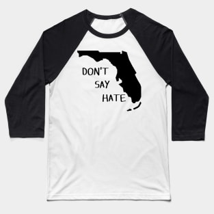 Don't Say Hate - Oppose Don't Say Gay - Florida Silhouette Baseball T-Shirt